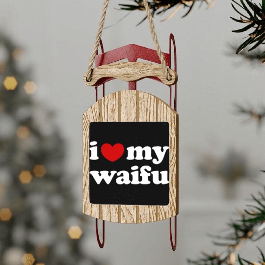 I Love My Waifu I Heart My Waifu Sled Ornaments