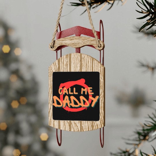 Call me daddy Sled Ornaments