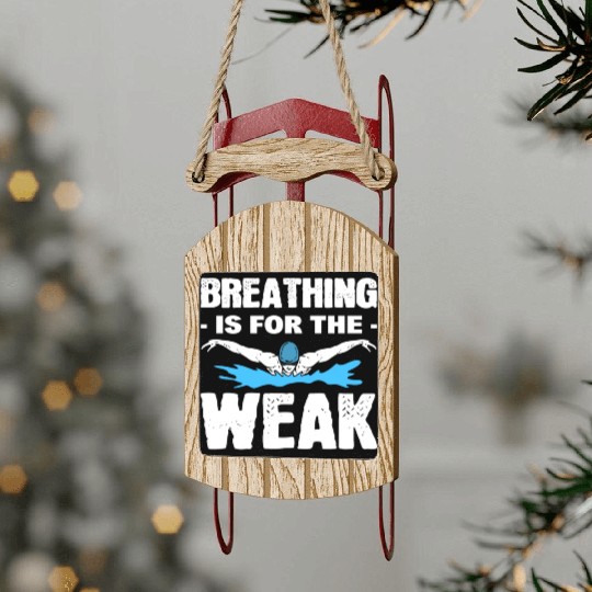 Breathing Is For The Weak Lifeguard Sled Ornaments
