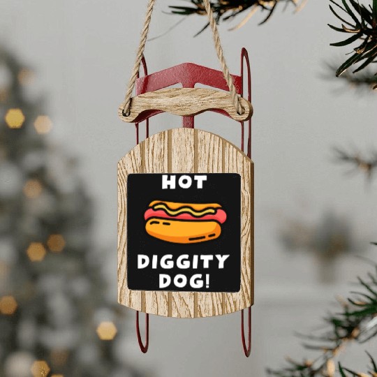 Hot Diggity Dog! Funny Toddler Hot Dog Saying Sled Ornaments