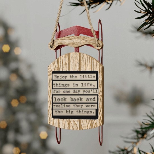 Enjoy the Little Things Sled Ornaments: Embrace Life
