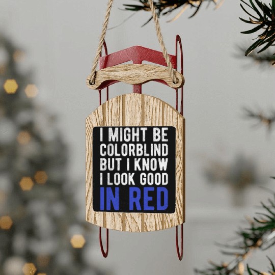 Funny Sayings Cool I Might Be Colorblind But I Sled Ornaments