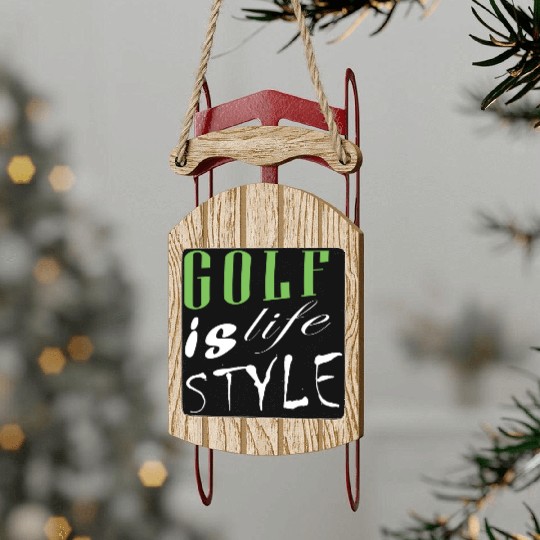 Golf Is Life Style Sled Ornaments