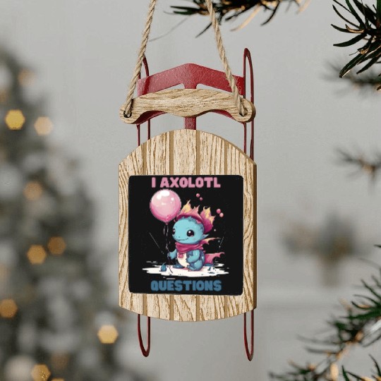 I Axolotl Questions Cute Axolotl Kawaii Sled Ornaments