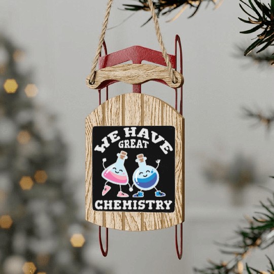 We Have Great Chemistry Laboratory Flasks In Love Sled Ornaments