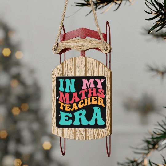 In My Maths Teacher Era Sled Ornaments