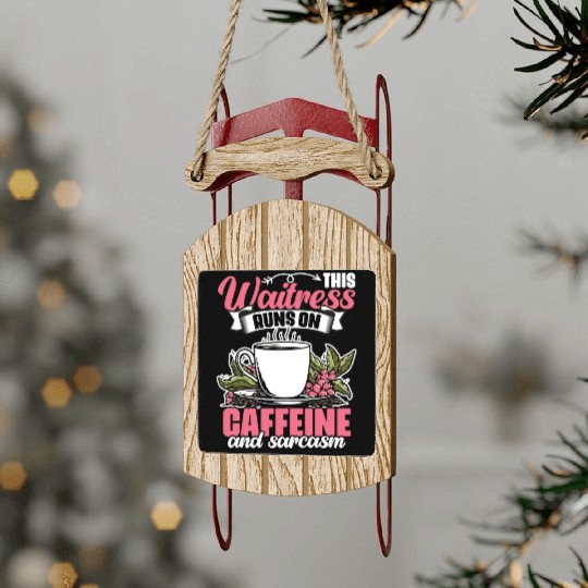Funny This Waitress Runs On Caffeine And Sarcasm Sled Ornaments