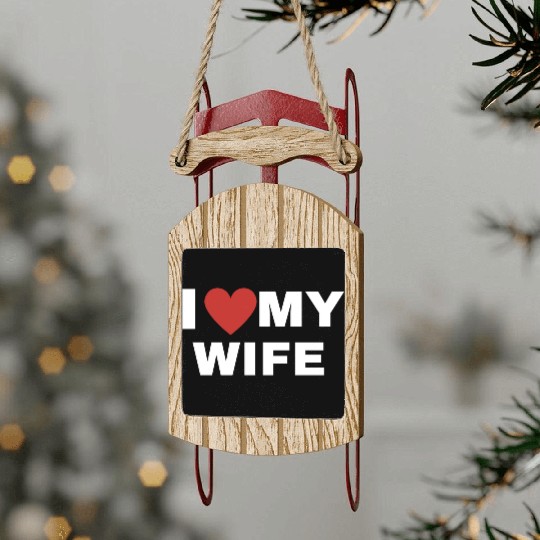 I Love My Wife Sled Ornaments