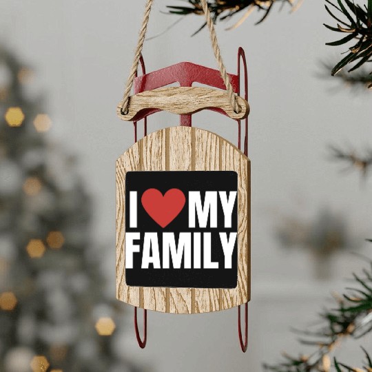 I Love My Family Gathering Reunion Celebration Sled Ornaments