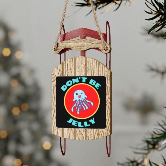 Don t Be Jelly Jellyfish Pun Sled Ornaments