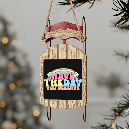 Have The Day You Deserve, daisy flower, retro groo Sled Ornaments