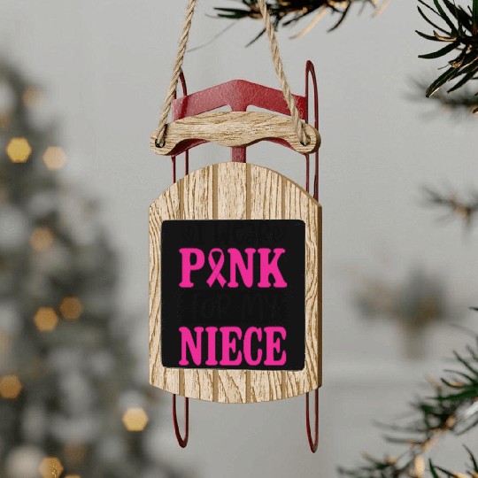 I Wear Pink For My Niece Sled Ornaments