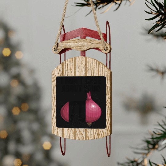 I Don't Care About Your Opinion Onion Pi Math Joke Sled Ornaments