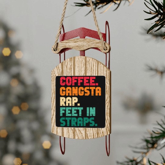 Coffee Gangsta Rap Feet In Straps Vintage Sled Ornaments