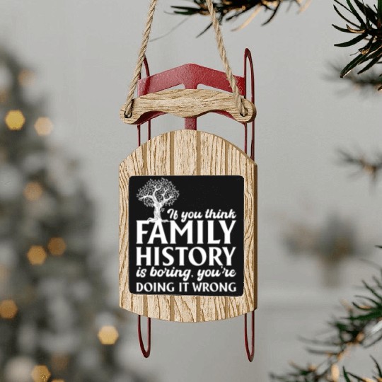 If You Think Family History Is Boring, Genealogy Sled Ornaments