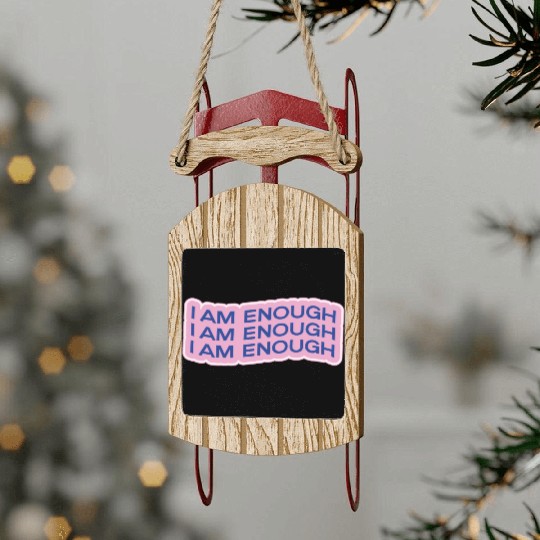 i am enough Sled Ornaments