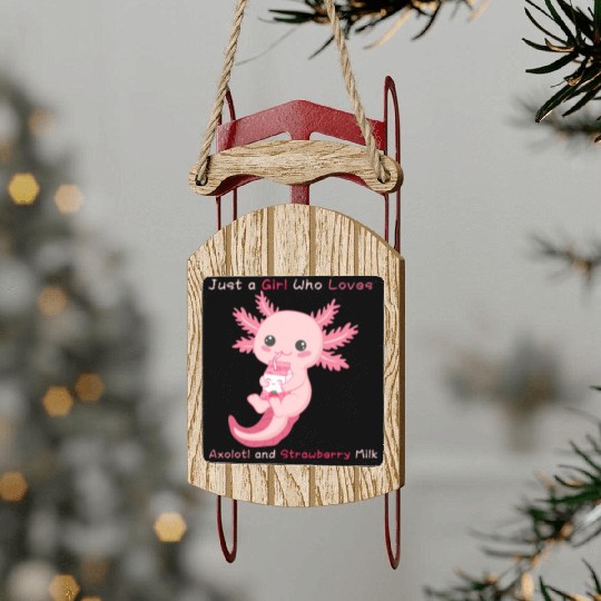 Just a Girl Who Loves Axolotl and Strawberry Milk Sled Ornaments