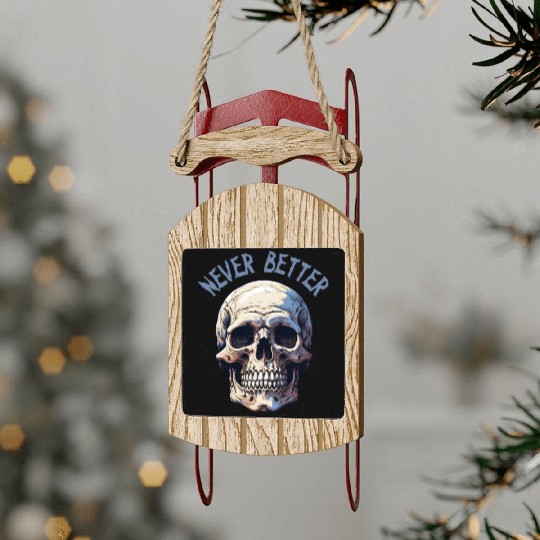Never Better Skeleton Funny Halloween Skull Sled Ornaments