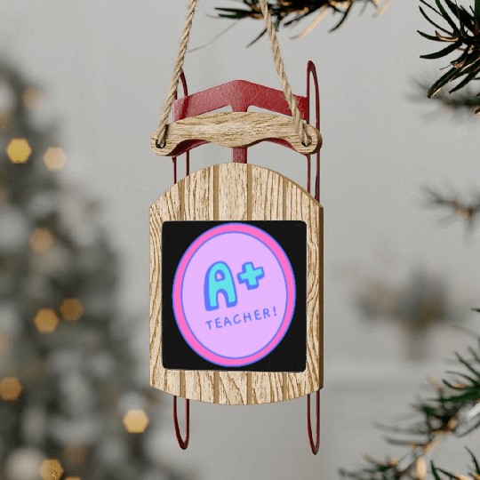 A Plus Teacher A Gift For The Best Teacher Sled Ornaments