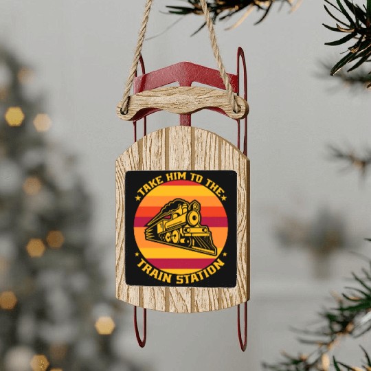 take him to the train station Sled Ornaments