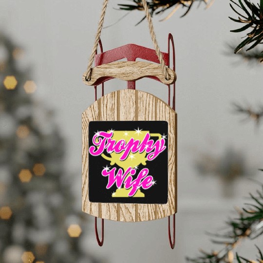 Trophy Wife Sled Ornaments