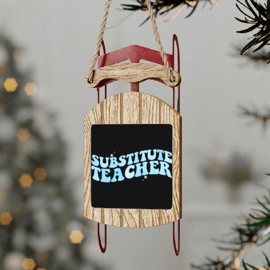 Substitute Teacher Back To School Sub Teacher Sled Ornaments
