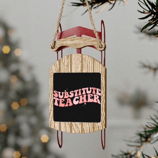 Substitute Teacher Back To School Sub Teacher Sled Ornaments