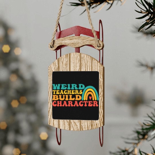 groovy Weird Build Character teacher appreciation Sled Ornaments