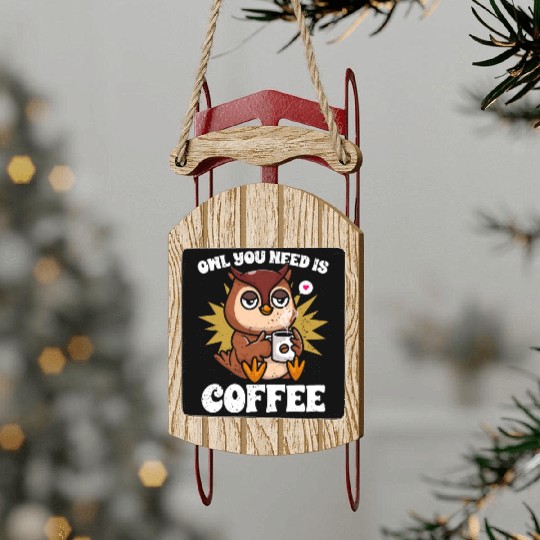 Kawaii Owl You Need Is Coffee Caffeine Lover Sled Ornaments