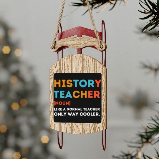 History Teacher Like a Normal Teacher Only Way Coo Sled Ornaments