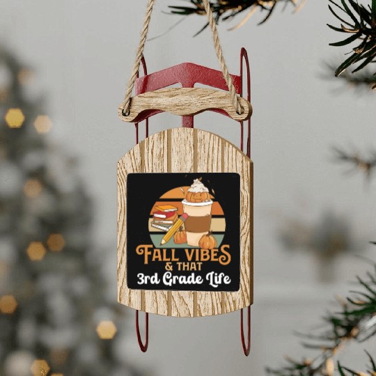 Fall Vibes That 3rd Grade Life Third Grader Sled Ornaments