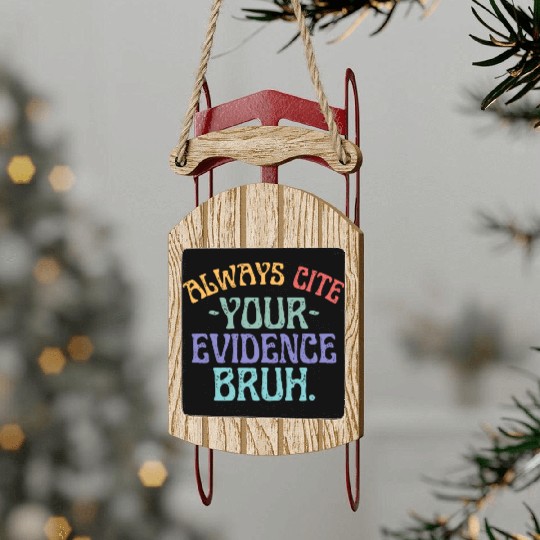 Always Cite Your Evidence Bruh English Teacher Sled Ornaments