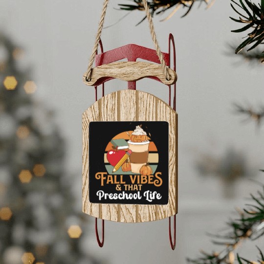 Fall Vibes That Preschool Life Pre K Teacher Sled Ornaments