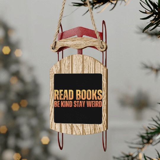 Read Books Be Kind Stay Weird Teacher Sled Ornaments
