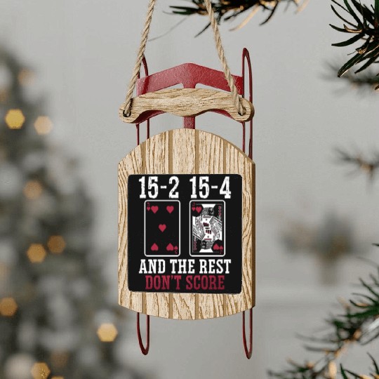 Cribbage 15-2 15-4 And The Rest Loves Board Game Sled Ornaments