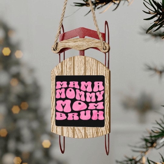 Mama Mommy Mom Bruh Funny Groovy Mom Quote Sled Ornaments