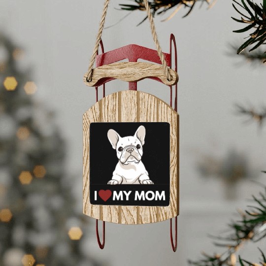 I Love My Mom - White French Bulldog Sled Ornaments