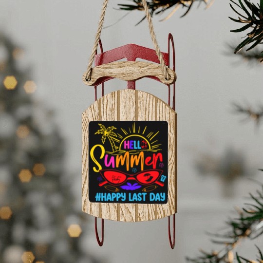 Hello Summer Last Day Last Day Of School Teacher Sled Ornaments