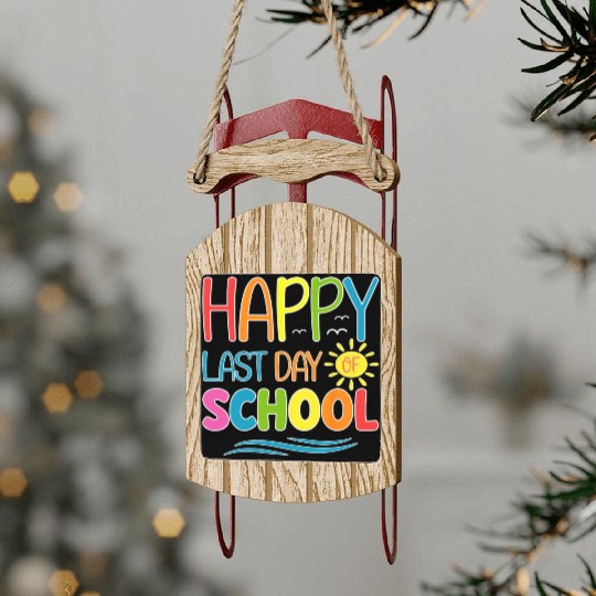 Happy Last Day Of School Teacher Student Sled Ornaments