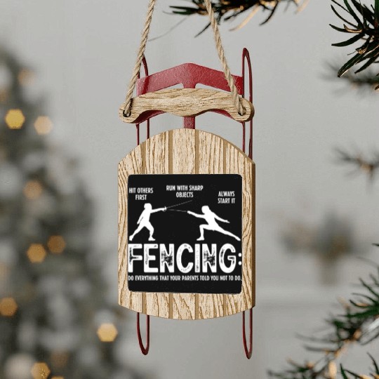 Fencing Do Everything That Your Parents Told You Sled Ornaments