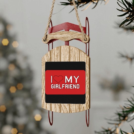 I love my Girlfriend Sled Ornaments