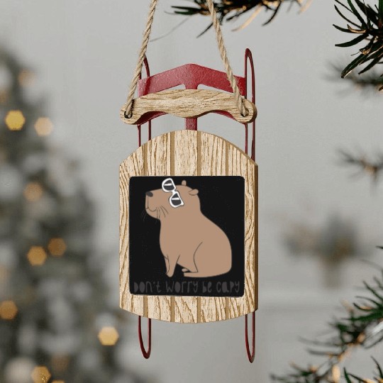 Don t Worry Be Capy Awesome Cute Capybara Sled Ornaments