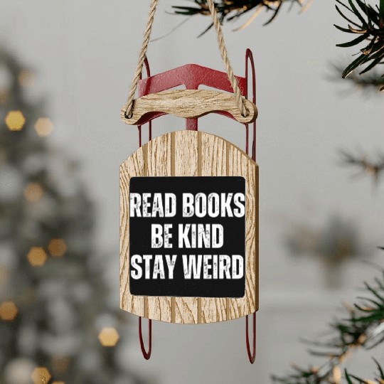 Read Books Be Kind Stay Weird Teacher Sled Ornaments
