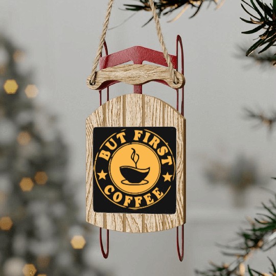 but first coffee tshi Sled Ornaments