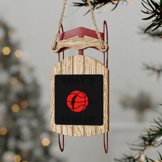 Thats My Senior Basketball, Basketball Brother ,Ba Sled Ornaments