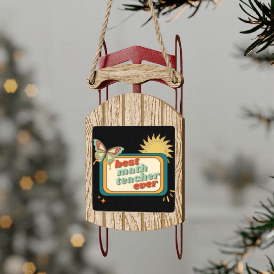 Teacher Appreciation, best math teacher ever Sled Ornaments