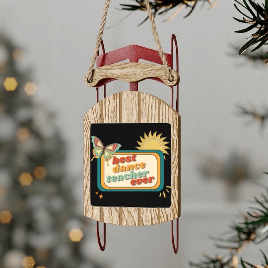 Teacher Appreciation, best dance teacher ever Sled Ornaments