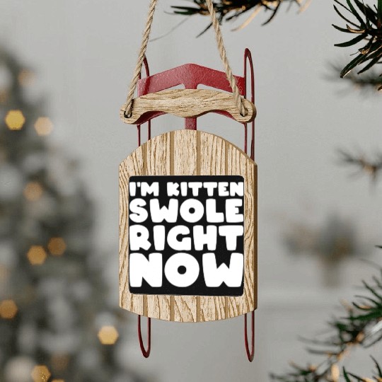 I´m Kitten Swole Right Now Cat Lover Gym Workout Sled Ornaments