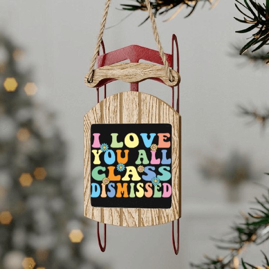Retro I Love You All Class Dismissed Groovy Sled Ornaments