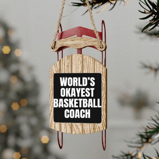 World s Okayest Basketball Coach Sled Ornaments